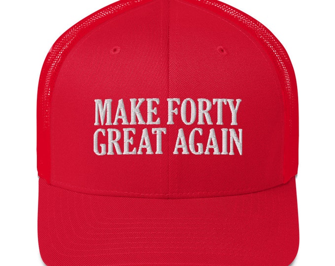 Make Forty Great Again Trucker Hat - Funny 40th Birthday Party Embroidered Cap Gift