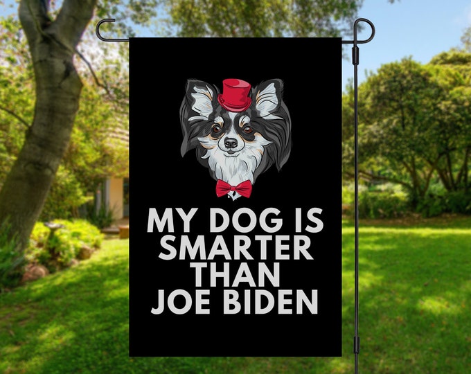 My Chihuahua Is Smarter Than Joe Biden (Yard Flags) Funny Gift For Anti Biden, Biden Sucks, Republican Dog Lover