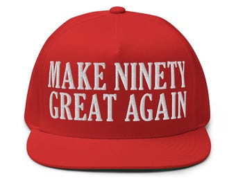 Make Ninety Great Again Flat Bill Hat – Funny 90th Birthday Gift, Gag Hat for Seniors, Grandpa or Grandma Turning 90, Retirement Party Cap