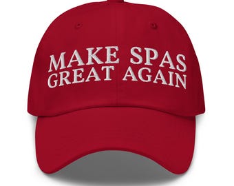 Make Spas Great Again Dad Hat - Funny Cap for Spa Owner - Gift for Masseuse, Spa Therapist