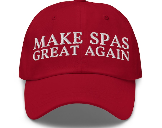 Make Spas Great Again Dad Hat - Funny Cap for Spa Owner - Gift for Masseuse, Spa Therapist