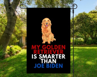 My Golden Retriever Is Smarter Than Joe Biden (Yard Flags) Funny Gift For Anti Biden, Biden Sucks, Republican Dog Lover