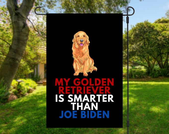 My Golden Retriever Is Smarter Than Joe Biden (Yard Flags) Funny Gift For Anti Biden, Biden Sucks, Republican Dog Lover