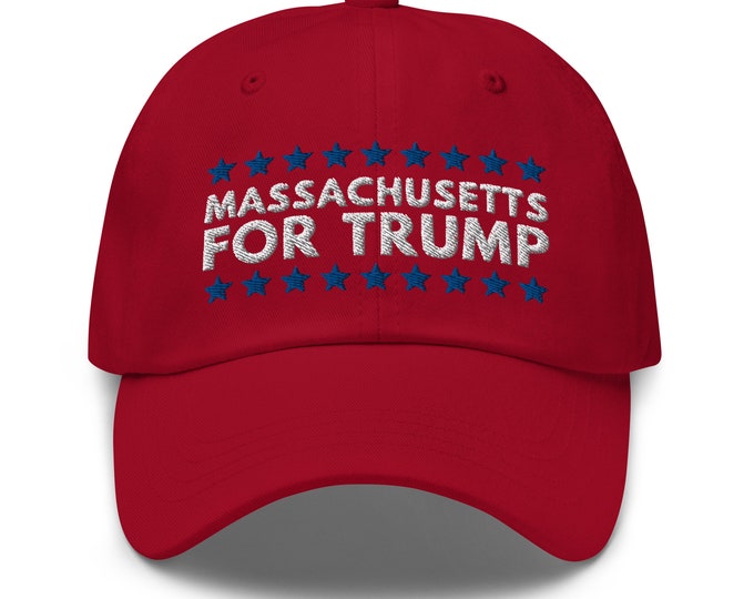 Massachusetts For Trump Dad Hat - Embroidered Baseball Cap - Republican Trump 2024 Gift