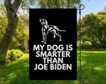 My Weimaraner Is Smarter Than Joe Biden (Yard Flags) Funny Gift For Anti Biden, Biden Sucks, Republican Dog Lover