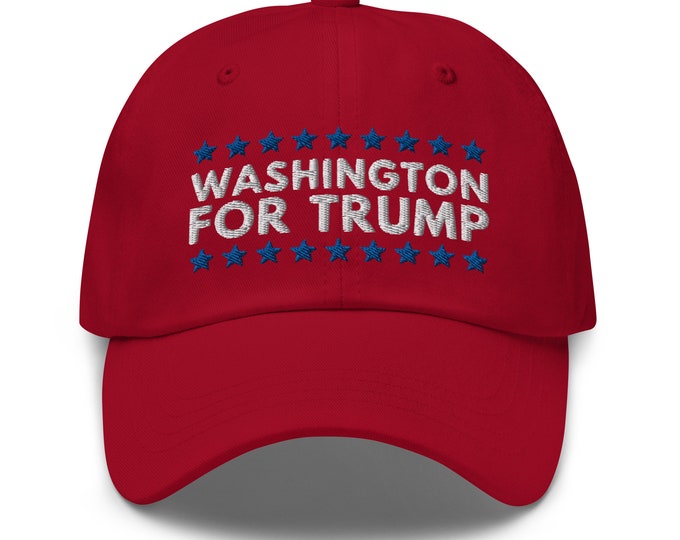 Washington For Trump Dad Hat - Embroidered Baseball Cap - Republican Trump 2024 Gift