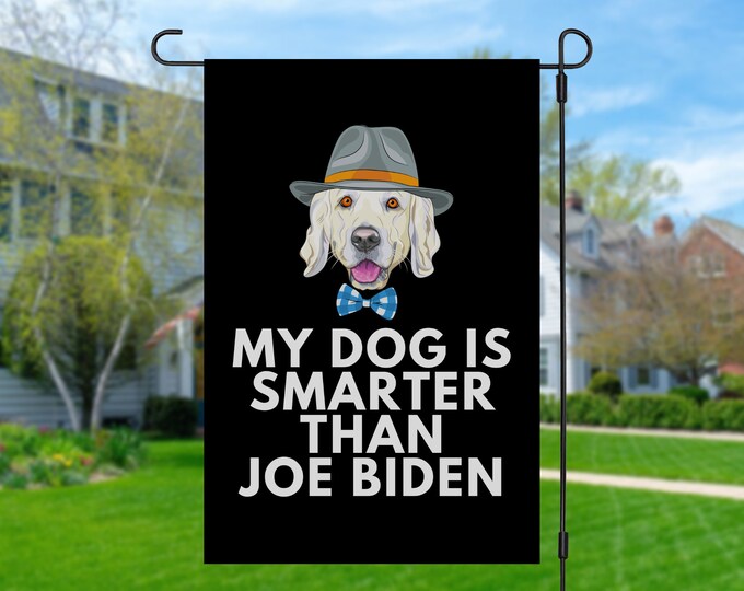 My Golden Retriever Is Smarter Than Joe Biden (Yard Flags) Funny Gift For Anti Biden, Biden Sucks, Republican Dog Lover