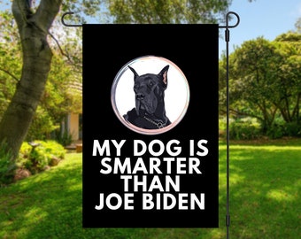 My Great Dane Is Smarter Than Joe Biden (Yard Flags) Funny Gift For Anti Biden, Biden Sucks, Republican Dog Lover