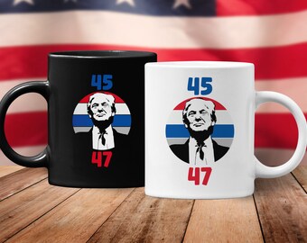 45 47 Trump 2024 (Ceramic Coffee Mugs) Funny Gift for Republican Conservative Anti-Biden MAGA American Flag