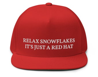 Relax Snowflakes It's Just a Red Hat (Embroidered Flat Bill Snapback Cap) Funny Gift Hat for Anti Biden, Biden Sucks Republican Conservative