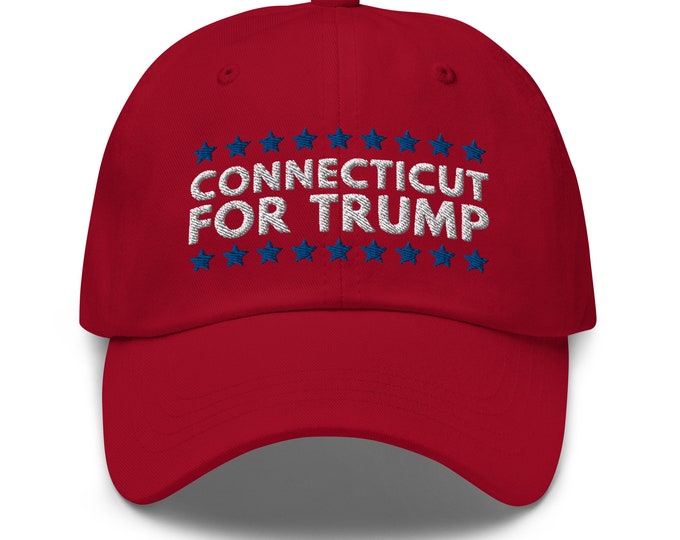 Connecticut For Trump Dad Hat - Embroidered Baseball Cap - Republican Trump 2024 Gift