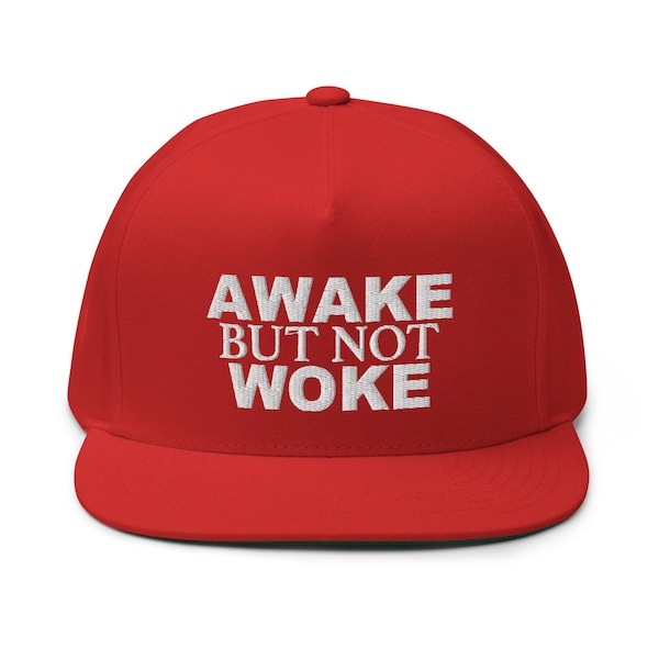 Awake But Not Woke (Embroidered Flat Bill Cap) Funny Gift Hat for Free Speech