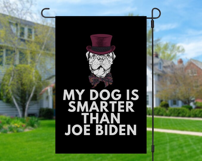 My French Mastiff Is Smarter Than Joe Biden (Yard Flags) Funny Gift For Anti Biden, Biden Sucks, Republican Dog Lover