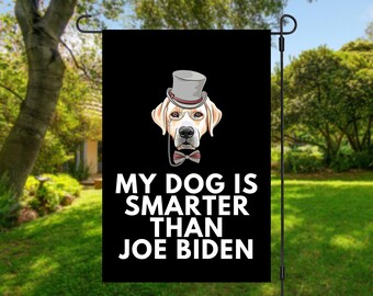 My Labrador Retriever Is Smarter Than Joe Biden (Yard Flags) Funny Gift For Anti Biden, Biden Sucks, Republican Dog Lover
