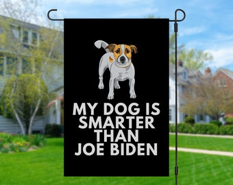 My Jack Russell Terrier Is Smarter Than Joe Biden (Yard Flags) Funny Gift For Anti Biden, Biden Sucks, Republican Dog Lover