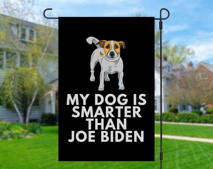 My Jack Russell Terrier Is Smarter Than Joe Biden (Yard Flags) Funny Gift For Anti Biden, Biden Sucks, Republican Dog Lover