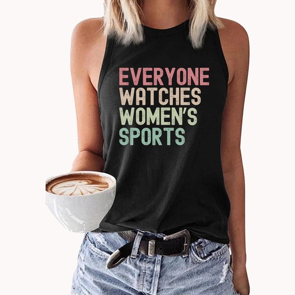 Everyone Watches Womens Sports Tank Top, Women's Sports Supportive Tee, Women In Sports Shirt, Women Sports Apparel, Female Athlete Shirt