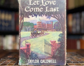 Niech miłość przyjdzie ostatnia, Taylor Caldwell Charles, 1949, twarda oprawa