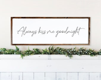 Always Kiss Me Goodnight Sign, Master Bedroom Signs, Over The Bed Decor, Bedroom Wall Decor, Wood Signs For Bedroom