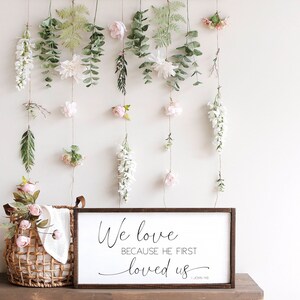 We Love Because He First Loved Us, Scripture Sign, 1 John 4:19, Bible Verse Wall Art, Wood Framed Sign, Inspirational Signs,Modern Farmhouse