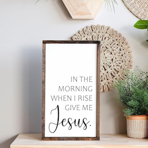 In the morning when I rise give me Jesus sign, Song Wall Decor, Christian Lyrics Decor, Christian Song Lyrics Wall Art, Wood Signs