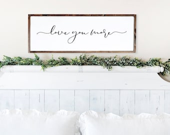 Love You More Sign, Bedroom Wall Decor, Decor for Bedroom, Master Bedroom Decor, Bedroom Wall Decor Over the Bed, Wood Signs for Above Bed