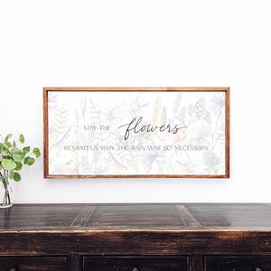 May the Flowers Remind Us Sign - Farmhouse Wall Decor - Inspirational Quotes Wood Wall Art - Spring Signs - Spring Wildflower Art
