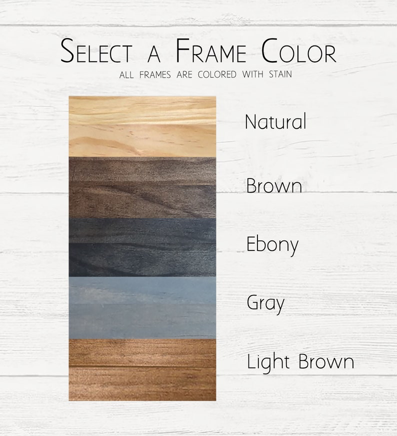 May include: Image showing a selection of frame colors: Natural, Brown, Ebony, Gray, and Light Brown. The text reads "Select a Frame Color" and "All frames are colored with stain."