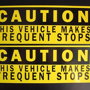 Caution This Vehicle Makes Frequent Stops Sticker Vinyl Decal (Choose Quantity Pack) 10&quot; X 3.5&quot; Waterproof (PS78)