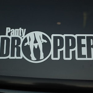 Panty Dropper Sticker Vinyl Decal Choose Color!! 7.75&quot; X 3&quot; (V107)