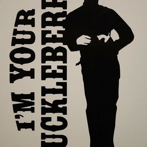 I&#39;m Your Huckleberry Vinyl Sticker Decal 6&quot; X 4&quot;  (V527)