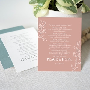 May include: A pink card with white floral illustrations and text that reads "The Savior restores humanity's story. Because of Him, we do not have to deal with our failures, sins, and fears alone. Because of Him, death is not the end. Resurrection will come to all who have ever lived. Because of Him, families can be together forever. Because of Him, guilt and despair turn to hope. We are given second chances, clean slates, and new beginnings. Because of Jesus Christ, we celebrate Easter. And Easter is all about Peace & Hope. - Russell M. Nelson"