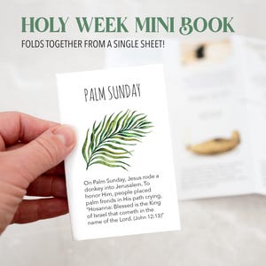 May include: A printable mini book about Palm Sunday. The book folds together from a single sheet. The cover features a green palm frond and the text "Palm Sunday". The inside page has text about the significance of Palm Sunday, including a quote from the Bible: "Hosanna: Blessed is the King of Israel that cometh in the name of the Lord. (John 12:13)"