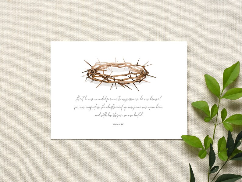 May include: A watercolor illustration of a crown of thorns with a quote from Isaiah 53:5: "But he was wounded for our transgressions, he was bruised for our iniquities: the chastisement of our peace was upon him; and with his stripes we are healed."