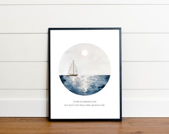 Downloadable Watercolor Sailboat on Ocean Circle Print | A Ship in Harbor is Safe but That's Not What Ships are Built For Printable Quote