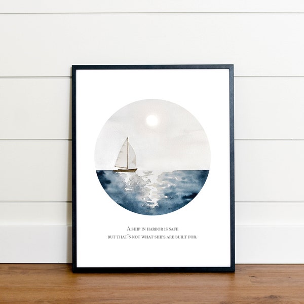 Downloadable Watercolor Sailboat on Ocean Circle Print | A Ship in Harbor is Safe but That's Not What Ships are Built For Printable Quote