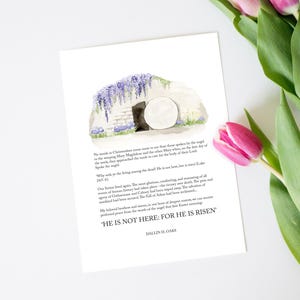 May include: A watercolor print featuring an illustration of an open tomb with a large white stone and purple wisteria. The text "HE IS NOT HERE: FOR HE IS RISEN" is displayed below the image, with additional text above.