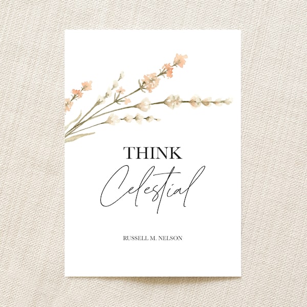 Think Celestial Printable Wall Art | Russell M. Nelson Quote | LDS Art | General Conference | Ministering Gift | Relief Society Handout