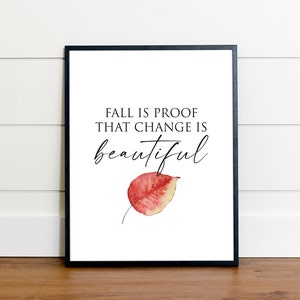 Herbst ist Beweis dafür, dass Veränderung schön ist Druck | Aquarell Blatt druckbare Kunst | Herbst Typografie Poster Download | Herbst Wanddekor Schild