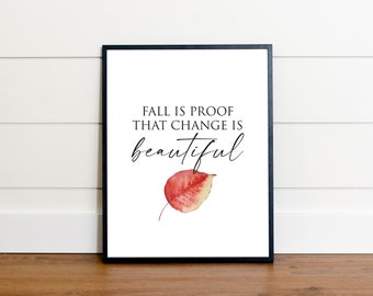 Fall is Proof That Change is Beautiful Print | Watercolor Leaf Printable Art | Autumn Typography Poster Download | Fall Wall Decor Sign
