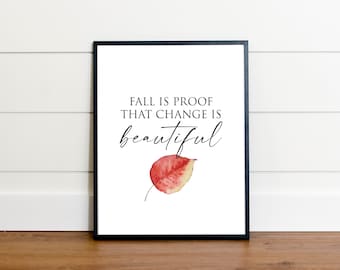 Fall is Proof That Change is Beautiful Print | Watercolor Leaf Printable Art | Autumn Typography Poster Download | Fall Wall Decor Sign