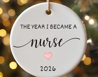 The Year I Became a Nurse Christmas Ornament - Nursing School Graduation Gift
