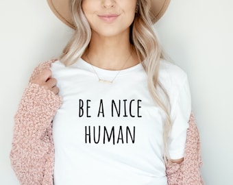 Wees een aardig mens shirt Cute Womens T-shirt wees aardig shirt wees aardig Tee inspirerende T-shirt motiverende T-shirt weekend shirt brunch S