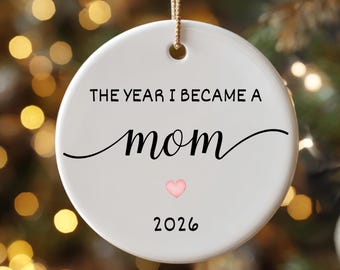 The Year I Became a Mom Ornament - New Mom gift for Christmas or Mother's Day