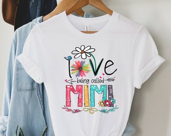 I Love Being Called Mimi Shirt Mother&#39;s Day Gift Grandma GiftMimi Tee Flower T-shirt Nana Tshirt Mama Top Gigi Gift from Grandchildren