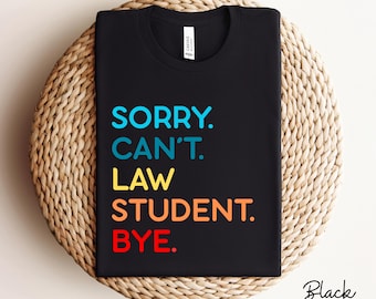 Comfort Colors® Law Student shirt, Law School shirt, Law school gift, Sorry Can't Law Student Bye shirt, lsat gift, law school gift