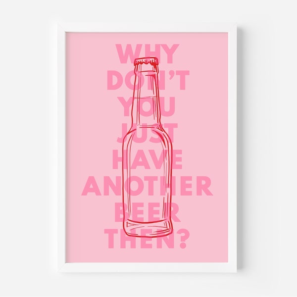 Why Don't You Just Have Another Beer Then Lyric Print | Kate Nash inspired | Foundations | Colourful Print | A4 Unframed Poster | Music Art