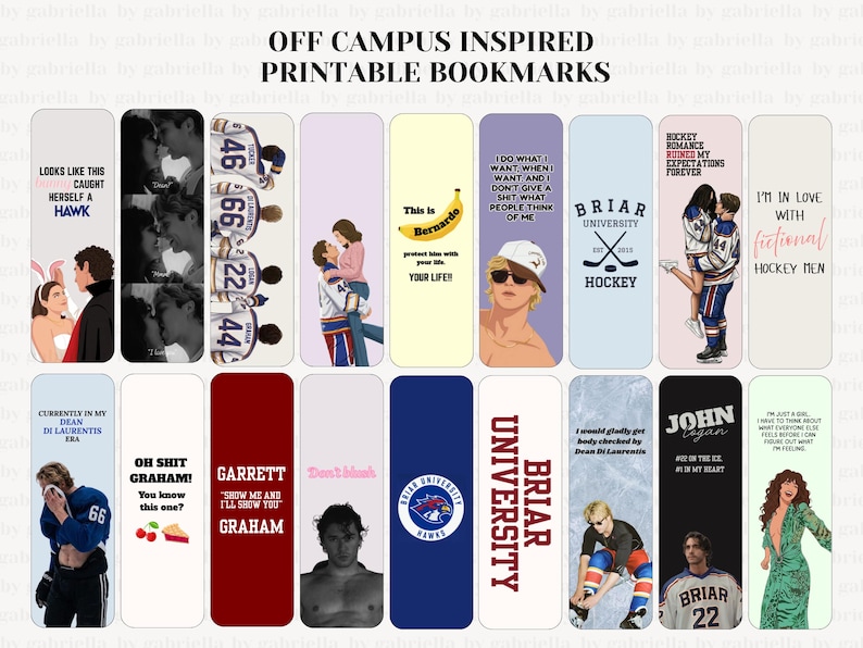 May include: A collection of printable bookmarks featuring various designs inspired by the Off Campus book series. The bookmarks include illustrations of hockey players, romantic couples, and quotes such as Briar University Hockey and John Logan.