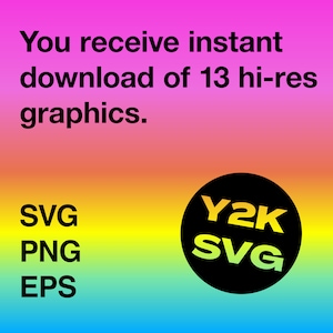 K&ouml;nnte beinhalten: Ein Regenbogen-Farbverlaufshintergrund mit dem Text "You receive instant download of 13 hi-res graphics." in Schwarz. Unter dem Text stehen die W&ouml;rter "SVG", "PNG" und "EPS" in Schwarz. Ein schwarzer Kreis mit wei&szlig;em Rand enth&auml;lt den Text "Y2K SVG" in Gelb.