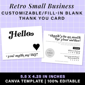 May include: Two white thank you cards with black text. One card says "Hello" with a heart and "you made my day!". The other says "thank you so much for your order!" and includes a space for a logo. The cards are 5.5 x 4.25 inches.